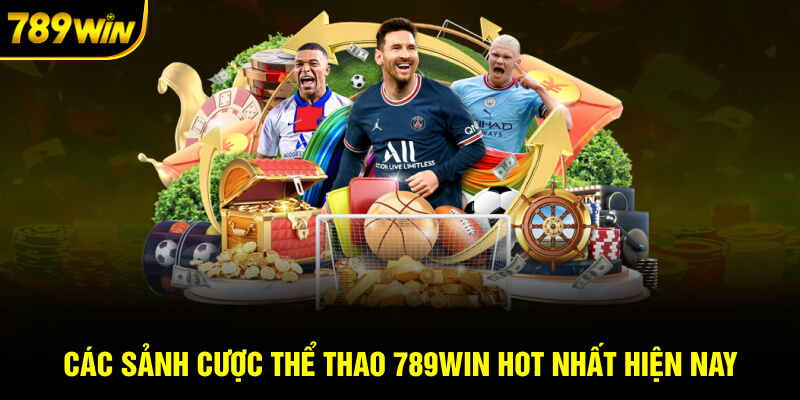 Các sảnh cược thể thao 789WIN siêu hot