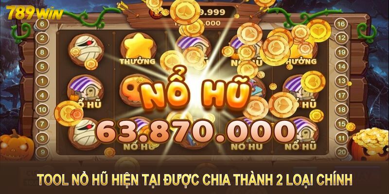 Tool nổ hũ hiện tại được chia thành 2 loại chính 