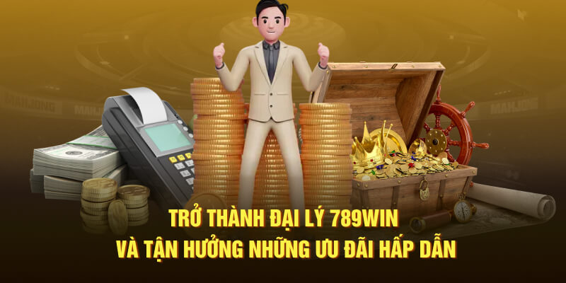 Trở thành đại lý 789WIN và tận hưởng những ưu đãi hấp dẫn tại nền tảng